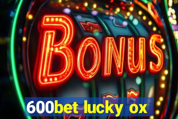 600bet lucky ox
